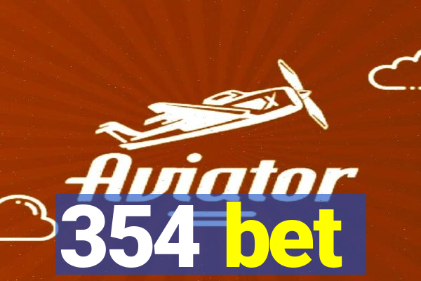 354 bet